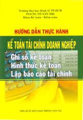 Hướng dẫn thực hành kế toán tài chính doanh nghiệp, ghi sổ kế toán, lập báo cáo tài chính doanh nghiệp theo các hình thức kế toán