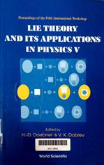Lie theory and its applications in physics: Proceedings of the fifth international workshop