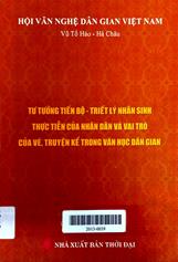 Tư tưởng tiến bộ- triết lý nhân sinh thực tiễn của nhân dân và vai trò của vè , truyện kể trong văn học dân gian