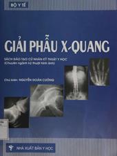 Giải phẫu X-Quang (Sách đào tạo cử nhân Kỹ thuật y học)