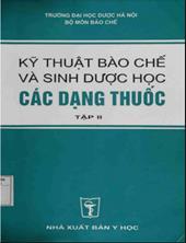 Kỹ thuật bào chế và sinh dược học các dạng thuốc tập 2: Sách đào tạo dược sĩ ĐH