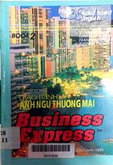 Business express Book 2: Giáo trình Anh ngữ thương mại