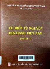 Từ điển từ nguyên địa danh Việt nam quyển 1