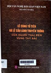Lễ cúng tổ tiên và lễ cầu lành truyền thống của người Thái Đen vùng Tây bắc