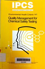 Invoronmental health Criteria 141: Quality management for chemical Safety Testing