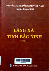 Làng Xã Tỉnh Bắc Ninh, tập 1
