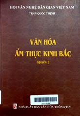 Văn hóa ẩm thực Kinh Bắc quyển 1