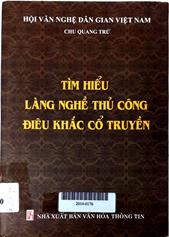 Tìm hiểu làng nghề thủ công điêu khắc cổ truyền