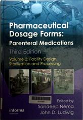 Pharmaceutical Dosage Forms - Parenteral Medications, Third Edition:Volume 2: Facility Design, Sterilization and Processing