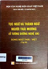 Tục ngữ và thành ngữ người Thái Mương (ở Tương Dương Nghệ An) song ngữ Thái Việt tập 3