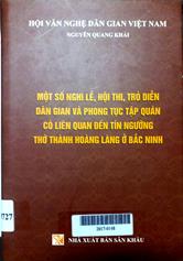 Một số nghi lễ, hội thi, trò diễn dân gian và phong tục tập quán có liên quan đến tín ngưỡng thờ thành Hoàng Làng ở Bắc Ninh