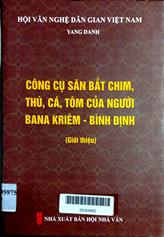 Công cụ săn bắt chim, thú, cá, tôm của người Bana Kriêm - Bình Định