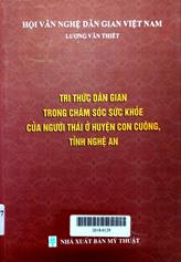 Tri thức dân gian trong chăm sóc sức khỏe của người Thái ở huyện Con Cuông tỉnh Nghệ An