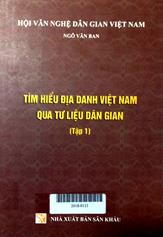 Tìm hiểu địa danh Việt Nam qua tư liệu dân gian tập 1