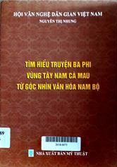 Tìm hiểu truyện Ba Phi vùng Tây Nam Cà Mau từ góc nhìn văn hóa Nam Bộ