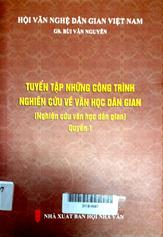 Tuyển tập những công trình nghiên cứu về văn học dân gian Quyển 1