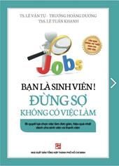Bạn là sinh viên! Đừng sợ không có việc làm