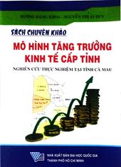Mô hình tăng trưởng kinh tế cấp tỉnh (Sách chuyên khảo)
