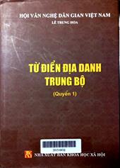 Từ điển địa danh Trung Bộ, quyển 1
