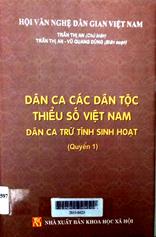Dân ca các dân tộc thiểu số Việt Nam: dân ca trữ tình sinh hoạt, quyển 1