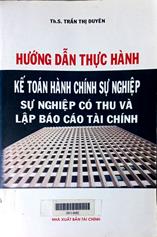 Hướng dẫn thực hành kế toán và lập báo cáo tài chính hành chính sự nghiệp và sự nghiệp có thu
