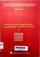 Những giá trị văn hoá đặc sắc của người Bru - Vân Kiều và Pa Kô, tập 1