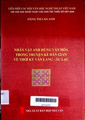 Nhân vật anh hùng văn hoá trong truyện kể dân gian về thời kỳ Văn Lang - Âu Lạc