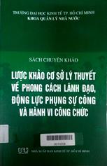 Lược khảo cơ sở lý thuyết về phong cách lãnh đạo, động lực phụng sự công và hành vi công chức