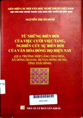 Từ những biến đổi của việc cưới việc tang, nghiên cứu sự biến đổi của văn hoá dòng họ hiện nay (Qua trường hợp làng Thái Hoà, xã Đông Hoàng, huyện Đông Hưng, tỉnh Thái Bình)