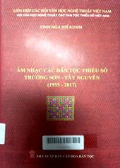 Âm nhạc các dân tộc thiểu số Trường Sơn - Tây Nguyên (1955 - 2017)
