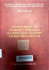 Góp phần nghiên cứu văn minh và nghệ thuật của Vương quốc cổ Champa tại miền Trung Việt Nam
