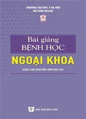 Bài giảng bệnh học ngoại khoa: Dùng cho sinh viên năm thứ sáu