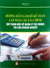 Hướng dẫn làm sổ kế toán – Lập báo cáo tài chính quy định mới về quản lý tài chính, tài sản doanh nghiệp
