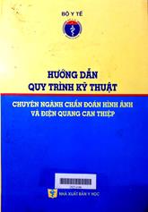 Hướng dẫn quy trình kỹ thuật chuyên ngành chẩn đoán hình ảnh và điện quang can thiệp