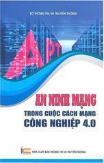 An ninh mạng trong cuộc cách mạng công nghiệp 4.0 /