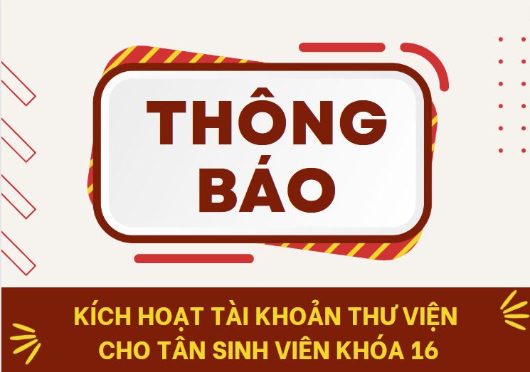 Thông báo: kích hoạt tài khoản Thư viện cho Tân sinh viên khóa 16