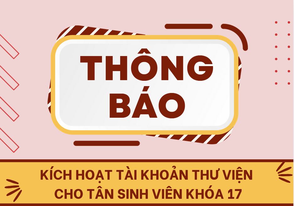 Thông báo: kích hoạt tài khoản Thư viện cho Tân sinh viên khóa 17