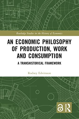 An Economic Philosophy of Production, Work and Consumption